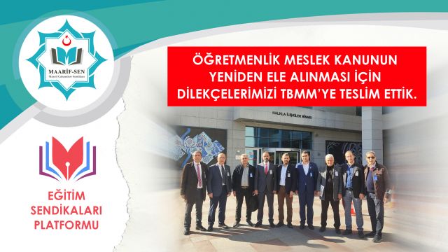 Öğretmenlik Meslek Kanunun Yeniden Ele Alınması İçin Dilekçelerimizi TBMM’ye Teslim Ettik