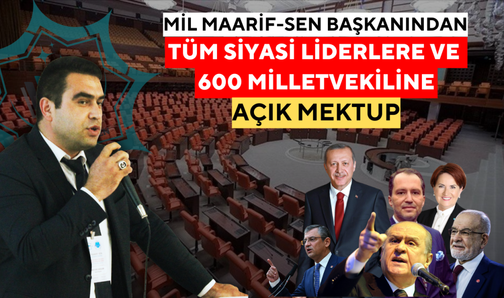 Mil Maarif-Sen Başkanından Tüm Siyasi Liderlere ve Milletvekillerine Açık Mektup