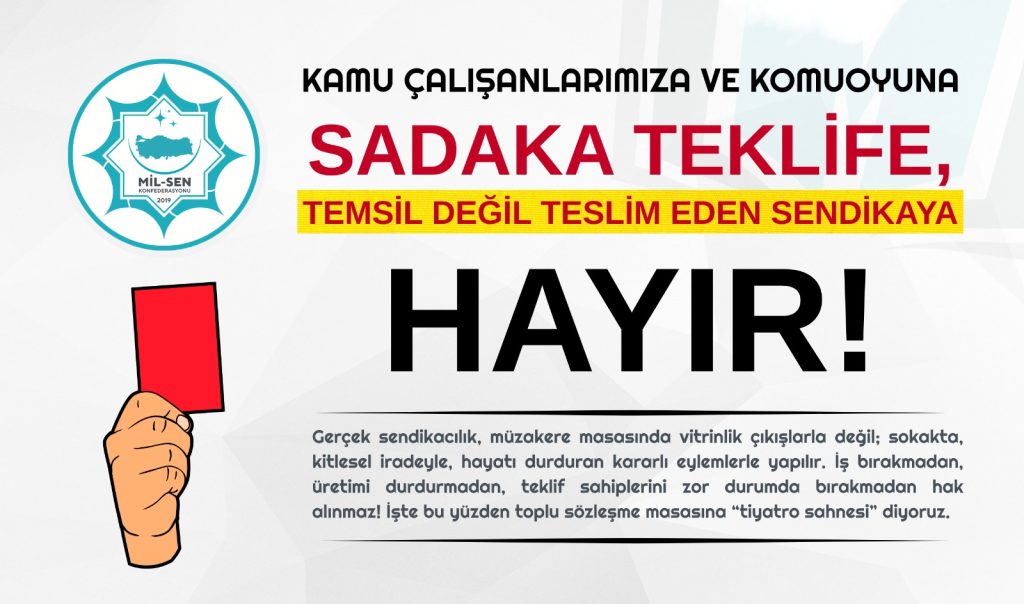 SADAKA TEKLİFE, TEMSİL DEĞİL TESLİM EDEN SENDİKAYA HAYIR!
