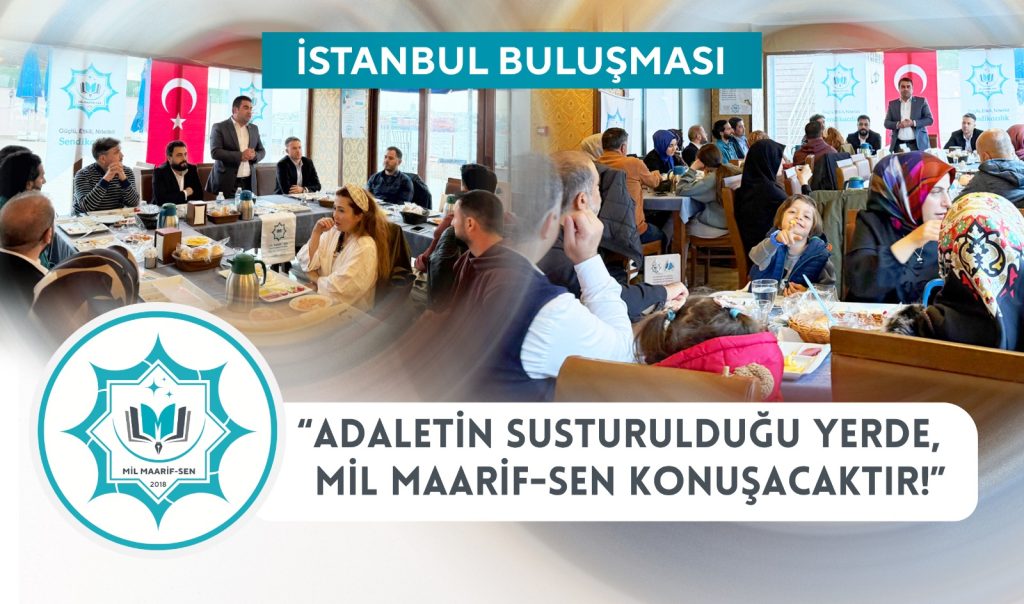 ADALETİN SUSTURULDUĞU YERDE, MİL MAARİF-SEN KONUŞACAKTIR!
